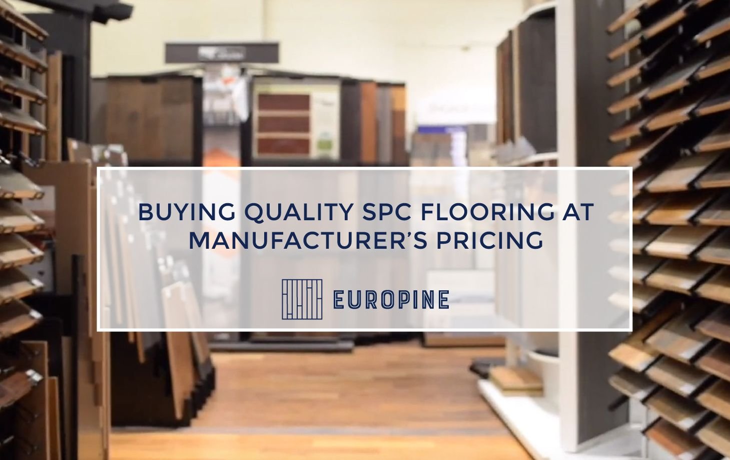 Buying Quality SPC Flooring at Manufacturer’s Pricing Europine